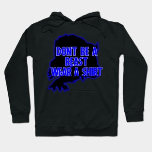 Dont Be A Beast Wear A Shirt Hoodie